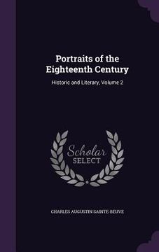 portada Portraits of the Eighteenth Century: Historic and Literary, Volume 2