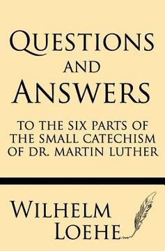 portada Questions and Answers to the Six Parts of the Small Catechism of Dr. Martin Luther (en Inglés)