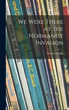 portada We Were There at the Normandy Invasion (en Inglés)