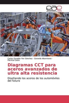 portada Diagramas cct Para Aceros Avanzados de Ultra Alta Resistencia: Diseñando los Aceros de los Automóviles del Futuro (in Spanish)