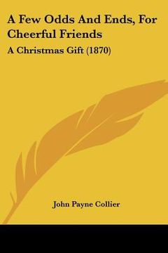 portada a few odds and ends, for cheerful friends: a christmas gift (1870) (en Inglés)