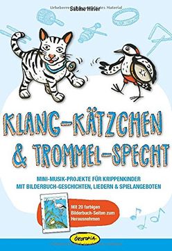 portada Klang-Kätzchen & Trommel-Specht: Mini-Musik-Projekte für Krippenkinder mit Bilderbuch-Geschichten, Liedern & Spielangeboten (en Alemán)