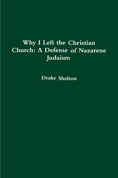 portada Why i Left the Christian Church: A Defense of Nazarene Judaism (in English)