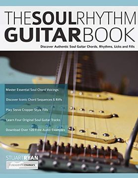 portada The Soul Rhythm Guitar Book: Discover Authentic Soul Guitar Chords, Rhythms, Licks and Fills: 1 (Learn how to Play Blues Guitar) (en Inglés)