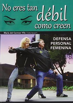 portada No Eres tan Débil Como Creen: Defensa Personal Femenina (in Spanish)