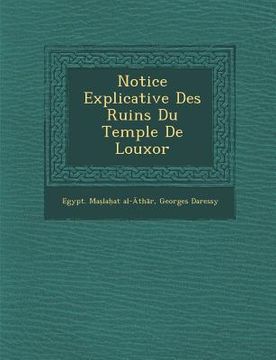portada Notice Explicative Des Ruins Du Temple de Louxor (en Francés)