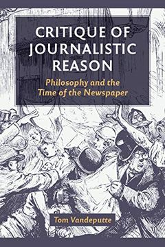 portada Critique of Journalistic Reason: Philosophy and the Time of the Newspaper (en Inglés)