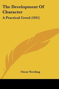 portada the development of character: a practical creed (1921) (en Inglés)