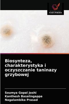 portada Biosynteza, charakterystyka i oczyszczanie taninazy grzybowej (en Polaco)