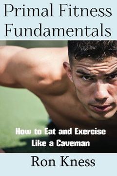 portada Primal Fitness Fundamentals: How to Eat and Exercise Like a Caveman