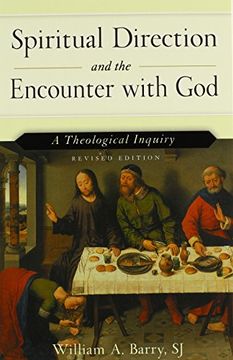 spiritual direction and the encounter with god,a theological inquiry (en Inglés)