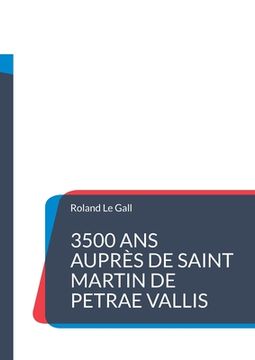 portada 3500 ans auprès de Saint Martin de PETRAE VALLIS: Une chronologie surprenante de la petite ville de Pierreval en Normandie (en Francés)
