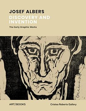 portada Josef Albers: Discovery and Invention: The Early Graphic Works (in English)