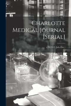 portada Charlotte Medical Journal [serial]; v.76(1917: July-Dec.) (en Inglés)