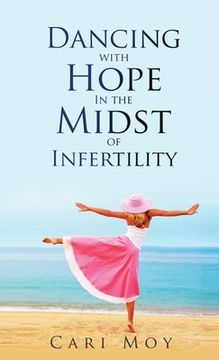 portada Dancing with Hope in the Midst of Infertility: FOLLOW What Leads to Life (in English)