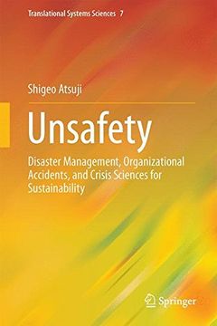 portada Unsafety: Disaster Management, Organizational Accidents, and Crisis Sciences for Sustainability (Translational Systems Sciences) (en Inglés)