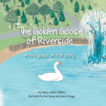 portada The Golden Goose of Riverside: A real goose. A real story. (en Inglés)