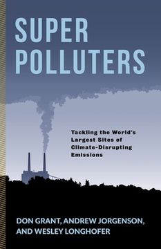 portada Super Polluters: Tackling the Worldâ (Tm)S Largest Sites of Climate-Disrupting Emissions (en Inglés)
