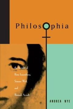 portada Philosophia: The Thought of Rosa Luxemborg, Simone Weil, and Hannah Arendt (in English)