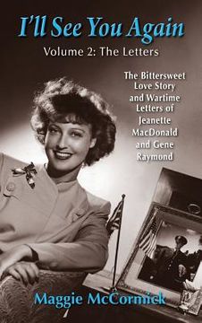 portada I'll See You Again: The Bittersweet Love Story and Wartime Letters of Jeanette MacDonald and Gene Raymond: Volume 2: The Letters (hardback (en Inglés)
