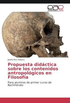 portada Propuesta didáctica sobre los contenidos antropológicos en Filosofía: Para alumnos de primer curso de Bachillerato - 9783639857825