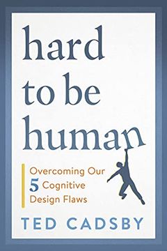 portada Hard to Be Human: Overcoming Our Five Cognitive Design Flaws (en Inglés)