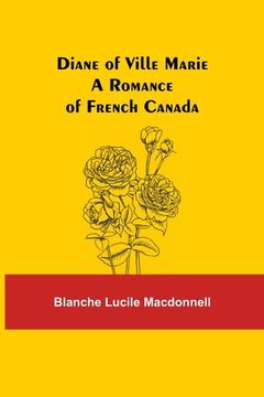 portada Diane of Ville Marie A Romance of French Canada