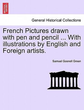 portada french pictures drawn with pen and pencil ... with illustrations by english and foreign artists. (en Inglés)