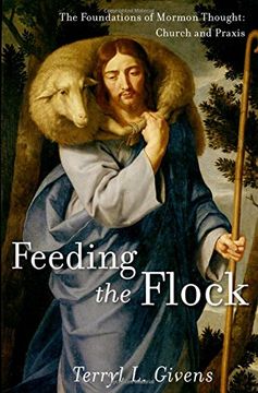 portada Feeding the Flock: The Foundations of Mormon Thought: Church and Praxis (en Inglés)
