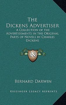 portada the dickens advertiser: a collection of the advertisements in the original parts of novels by charles dickens
