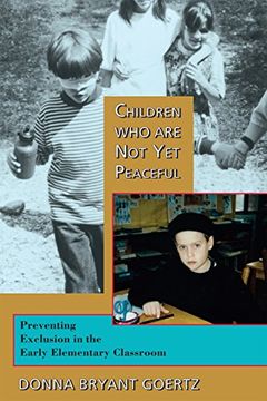 portada Children who are not yet Peaceful: Preventing Exclusion in the Early Elementary Classroom (in English)
