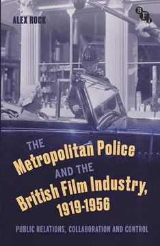 portada The Metropolitan Police and the British Film Industry, 1919-1956: Public Relations, Collaboration and Control (in English)