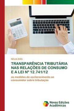 portada Transparência Tributária nas Relações de Consumo e a lei nº 12. 741 (en Portugués)
