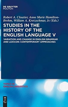 portada Studies in the History of the English Language v: Variation and Change in English Grammar and Lexicon: Contemporary Approaches (Topics in English Linguistics) 