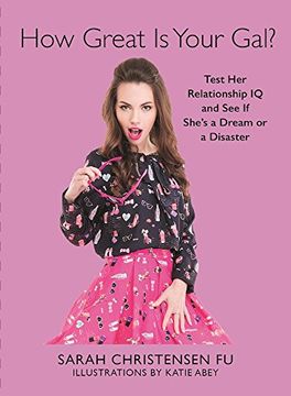portada How Great Is Your Gal?: Test Her Relationship IQ and See If She’s a Dream or a Disaster
