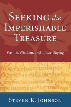 portada Seeking the Imperishable Treasure: Wealth, Wisdom, and a Jesus Saying 