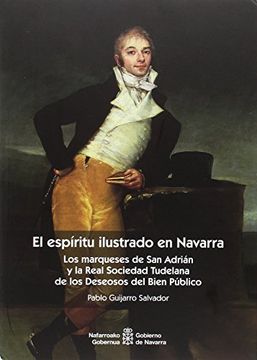 portada El espíritu ilustrado en Navarra: Los marqueses de San Adrián y la Real Sociedad Tudelana de los Deseosos del Bien Público (Historia)