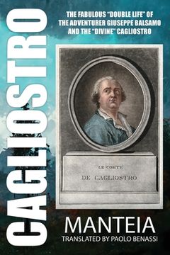 portada CAGLIOSTRO - The Fabulous "Double Life" of the Adventurer Giuseppe Balsamo and the "Divine" Cagliostro (en Inglés)