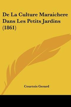 portada De La Culture Maraichere Dans Les Petits Jardins (1861) (in French)