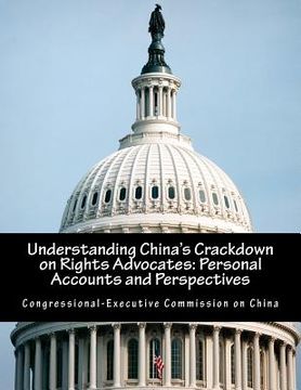 portada Understanding China's Crackdown on Rights Advocates: Personal Accounts and Perspectives