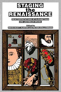 portada Staging the Renaissance,Reinterpretations of Elizabethan and Jacobean Drama 
