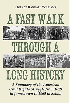 portada A Fast Walk Through a Long History: A Summary of the American Civil Rights Struggle From 1619 in Jamestown to 1965 in Selma 