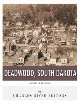 portada Legends of the West: Deadwood, South Dakota (in English)