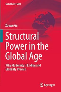 portada Structural Power in the Global Age: Why Modernity Is Ending and Globality Prevails (en Inglés)