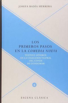 portada PRIMEROS PASOS EN LA "COMEDIA NUEVA": TEXTOS Y G?NEROS EN LA COLECCI?N TEATRAL DEL CONDE DE GONDOMA, (in Spanish)