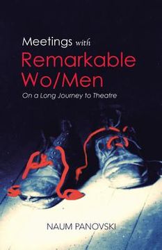 portada Meetings with Remarkable Wo/Men: On a Long Journey to Theatre (en Inglés)