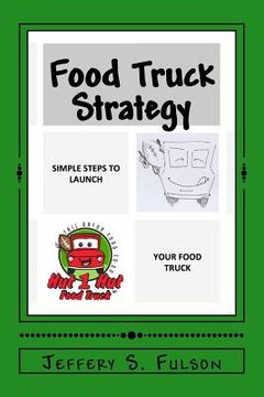 portada Food Truck Strategy: Simple steps to launch your own food truck (in English)