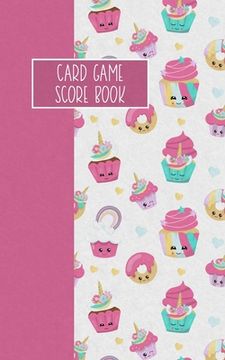 portada Card Game Score Book: For Tracking Your Favorite Games - Unicorn Cupcakes (en Inglés)
