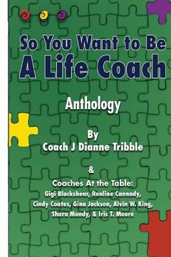 portada So You Want to Be a Life Coach Anthology (en Inglés)