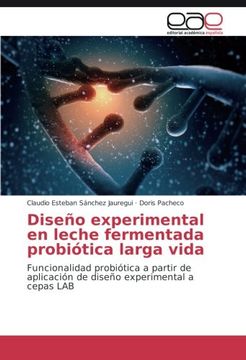 portada Diseño experimental en leche fermentada probiótica larga vida: Funcionalidad probiótica a partir de aplicación de diseño experimental a cepas LAB (Spanish Edition)